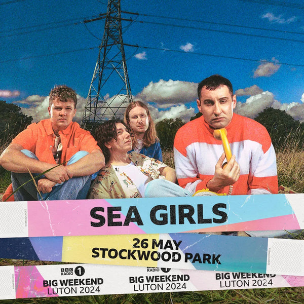 SEA GIRLS - BBC RADIO 1 BIG WEEKEND